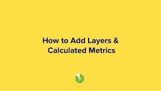 How to Add Layers and Calculated Metrics