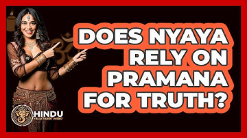 Does Nyaya Rely On Pramana For Truth?
