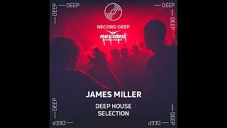 DJ.ru Радио-шоу: JamesMiller — Deep House Selection #213 (Record Deep)