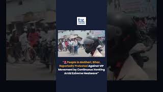 🚨 People in Motihari, Bihar, Reportedly Protested Against VIP Movement by Continuous Honking