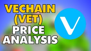 VECHAIN PRICE ANALYSIS - VET TECHNICAL ANALYSIS - VECHAIN PRICE PREDICTION