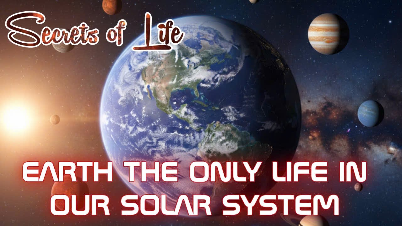 Life Out Solar System Secrets of Life: EARTH THE ONLY LIFE OUR SOLAR SYSTEM - YouTube