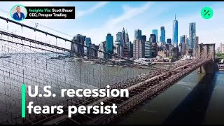 Fears of a Possible U.S. Recession Persist