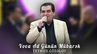 Teymur Gözəlov - Vova Ad Günün Mübarək