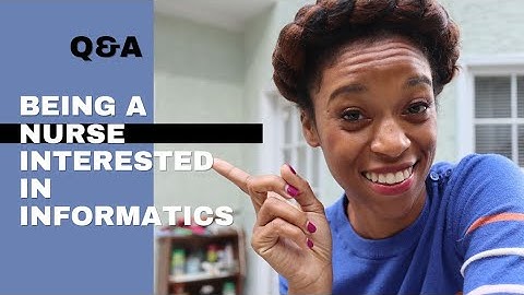 Q&A; Being a nurse interested in Informatics!
