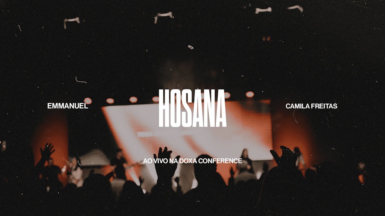 Emmanuel & Camila Freitas | Hosana - Ao Vivo - Doxa Conference 25'