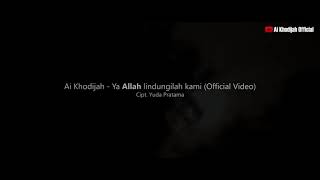 Ai Khodijah..ya Allah lindungi kami ( HD video )