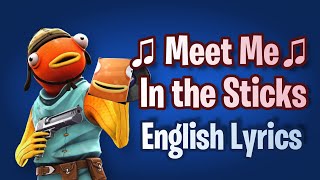 MEET ME IN THE STICKS (Lyrics) English - Fortnite Lobby Track