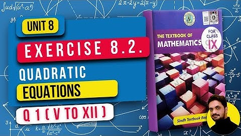 Unit 8 Exercise 8.2 | Quadratic Equations| Class 9 Math | Sindh Board New Book | Q1 ( V to XII )