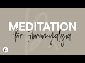 Meditation for fibromyalgia a guided meditation 2019