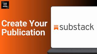 How to Create a Publication on Substack ?