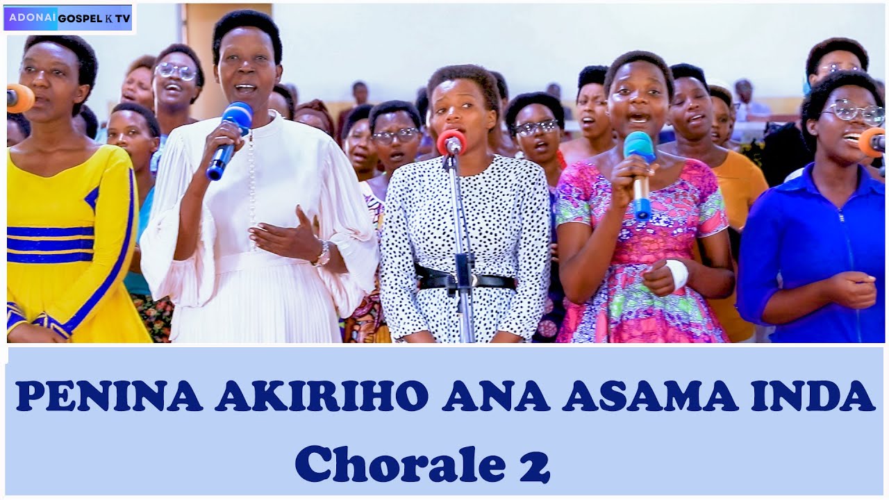 PENINA AKIRIHO ANA ASAMA INDA // Chorale 2 // Eglise Pentecôte de Kibenga