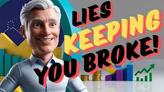 The Biggest Money Lies Keeping You Broke!