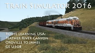 Train Simulator 2016 - Route Learning USA: Feather River Canyon - Oroville to James (U30B)