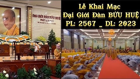 Lễ Khai Mạc Đại Giới Đàn BỬU HUỆ tại Việt Nam Quốc Tự PL: 2567 _ DL: 2023