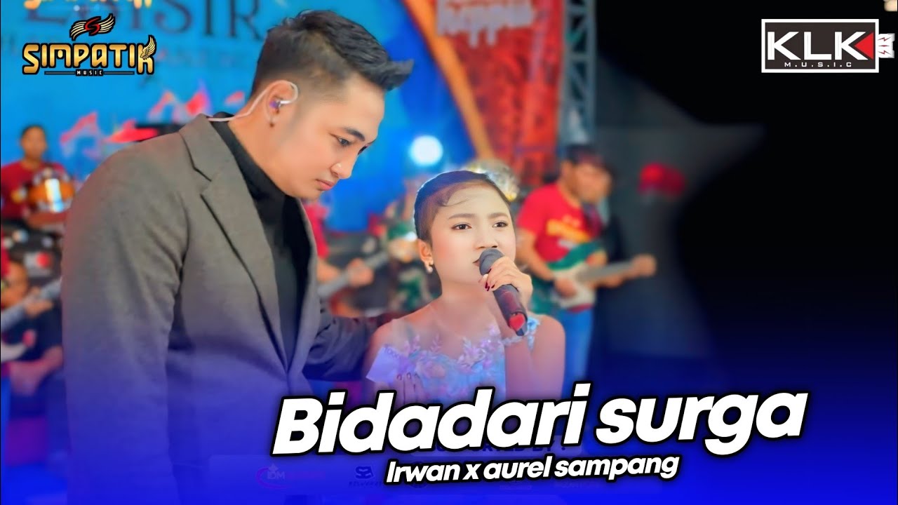 BIDADARI CINTA - IRWAN X AUREL X ALL ARTIS SIMPATIK MUSIC KLK AUDIO - SAMPANG MADURA
