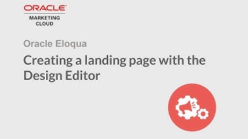 Oracle Eloqua - Creating a landing page with the Design Editor