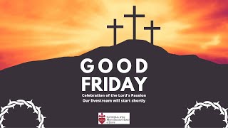7:00 pm - Good Friday - Celebration of the Lord's Passion - March 29, 2024