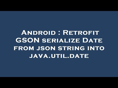 Android : Retrofit GSON serialize Date from json string into java.util.date