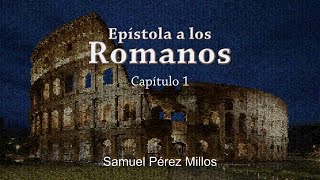 02. Epístola a los  Romanos capítulo 1 - Samuel Pérez Millos