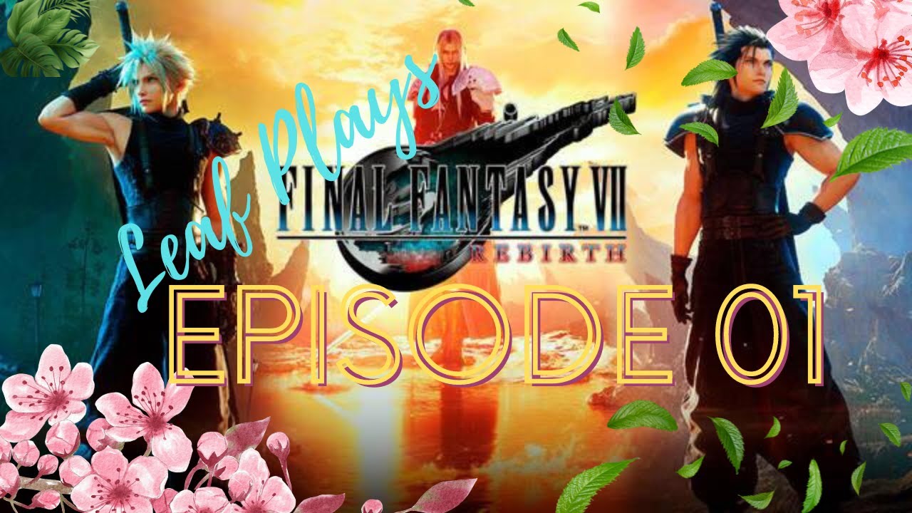Leaf Plays FFVII REBIRTH - The Unknown Journey Continues - Episode 01 ...