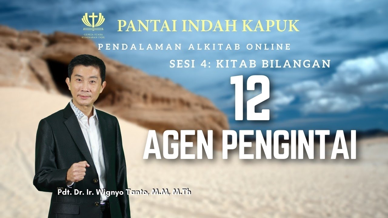 Kitab Bilangan (Sesi 4) - 12 Agen Pengintai - Pdt. Dr. Ir. Wignyo Tanto, M.M, M.Th