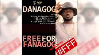 Danagog -  Free For FanaGoGs Mixtape Audio Video