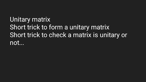 ||  Unitary Matrix definition &Short Trick to contruct  unitary matrix|| Linear Algebra in hindi ||