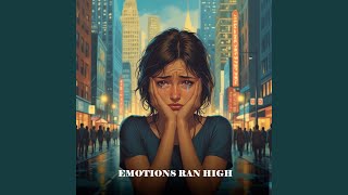 Emotions Ran High