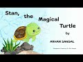 Stan the Magical Turtle by Arhan Sangal