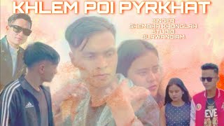 KHLEM POI PYRKHAT : SHEMBHA KHONGLAH ||  MUSIC VIDEO - WAR JAINTIA SONG