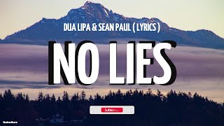 Dua Lipa & Sean Paul - No Lies Lyrics Feel Your Eyes, They All Over Me Dont Be Shy