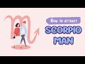 How To Attract A Scorpio Man (13 Seductive Ways)