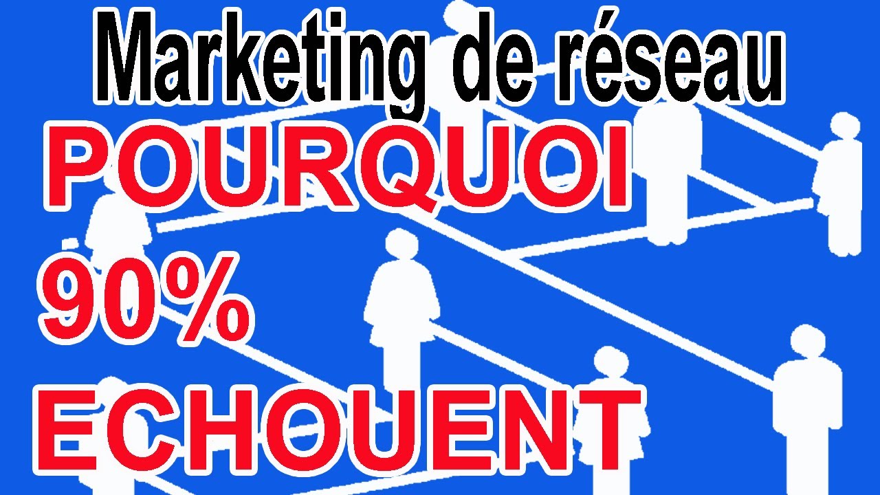 Pourquoi 90 % des gens échouent en Marketing de réseau 