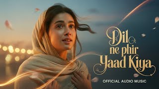 Dil Ne Phir Yaad Kiya 