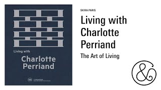 Charlotte Perriand: The Art of Dwelling + the Art of Living