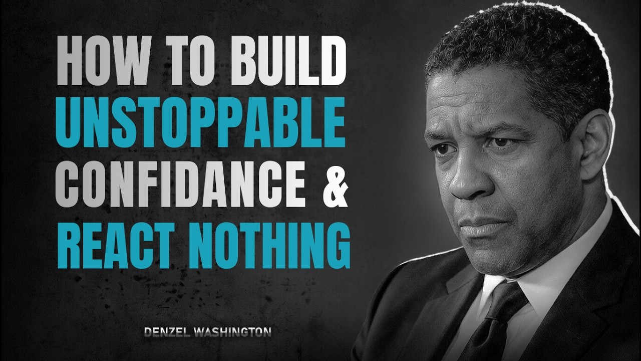How To Build Unstoppable Confidence & React To Nothing | Denzel Washington Motivation