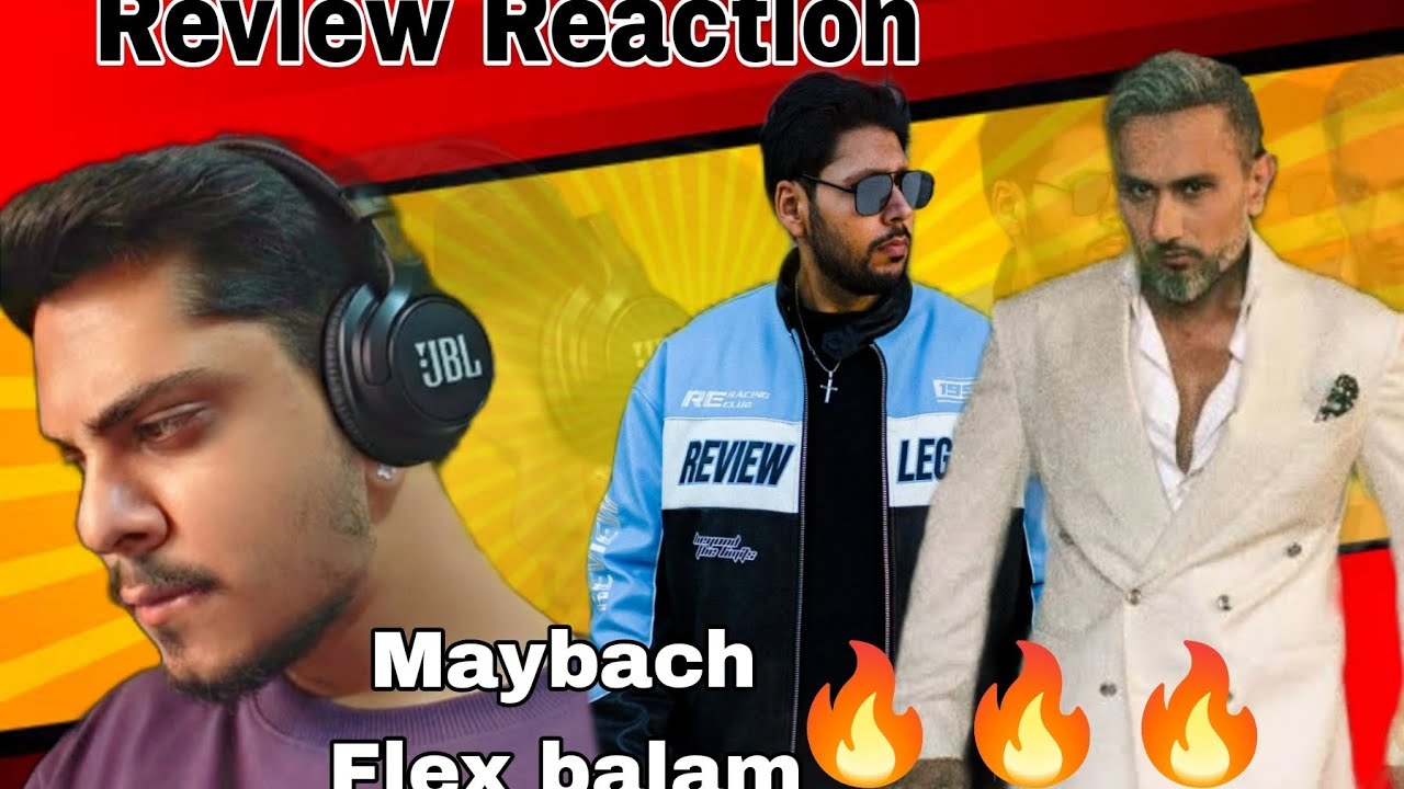 MAYBACH|FLEX BALAM|SONG REACTION REVIEW|51 GLORIOUS DAYS|YOYO HONEY SINGH|LEO GREWAL@YoYoHoneySingh 
