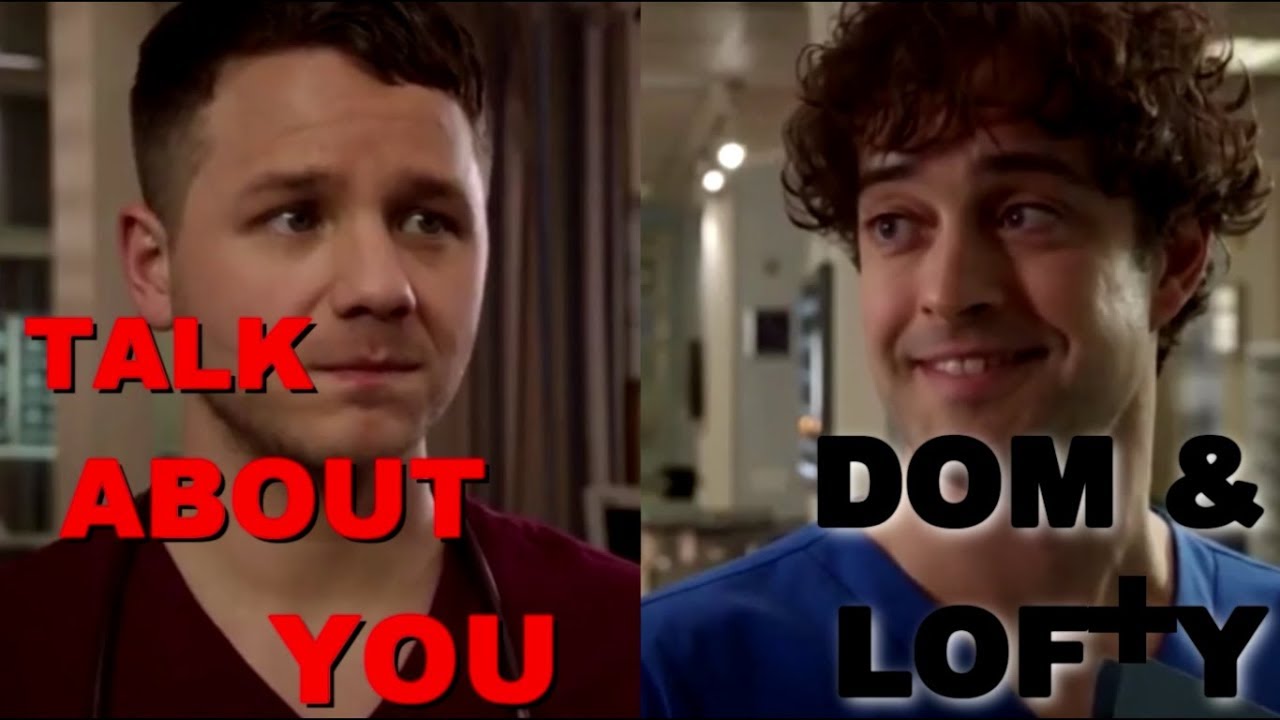 Dom and Lofty (DOFTY) - Talk About You - Holby City