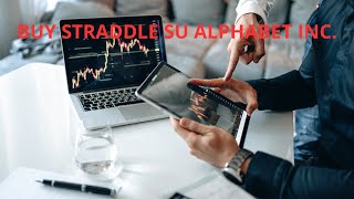 Mister Trader: Stocks, Options, Commodity Spread - Buy Straddle Alphabet Inc - CL C (GOOG)