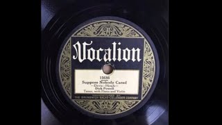 Suppose Nobody Cared - Dick Powell \u0026 Unknown Performers (1928) Vocalion Version