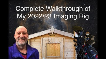 Complete Walkthrough Of My 2022/23 Imaging Rig