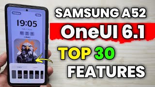 Samsung A52 : OneUI 6.1 Update Top 30 New Features