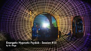 Energetic Hypnotic Psydub - Session #15