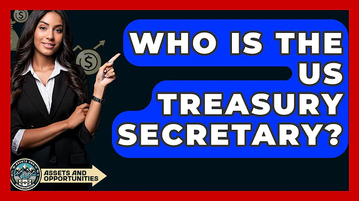 Who Is The US Treasury Secretary? - AssetsandOpportunity.org