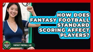 How Does Fantasy Football Standard Scoring Affect Players? - Fantasy Football Lab