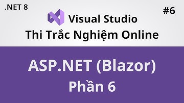 Lập Trình Web ASP.NET Với Blazor - Project Thi Trắc Nghiệm Trực Tuyến - Phần 6 - Coding With Thinh