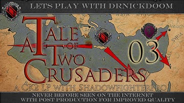 03 A Tale of Two Crusaders a CK2 LP