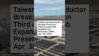 Taiwan Semiconductor Breaks Ground on Third Arizona Fab, Expands U.S. Presence #TSM #TSMStock