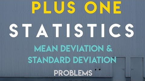 Plus One Mathematics | Statistics | Mean Deviation | Standard Deviation | Problems | Focus Area